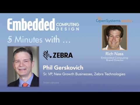 Five Minutes With Phil Gerskovich, Sr. VP, New Growth Businesses, Zebra Technologies
