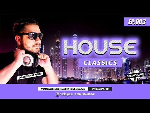 House Classics - EP003 - DJ Antonio Nery - Deejays Club Live