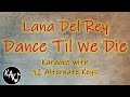 Dance Til We Die Karaoke - Lana Del Rey Instrumental Lower Higher Male Original Key