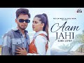 Aam Jahi (Official Video) Sukh Lotey | Swati Chauhan | New Punjabi Songs 2022 |  Punjabi Song