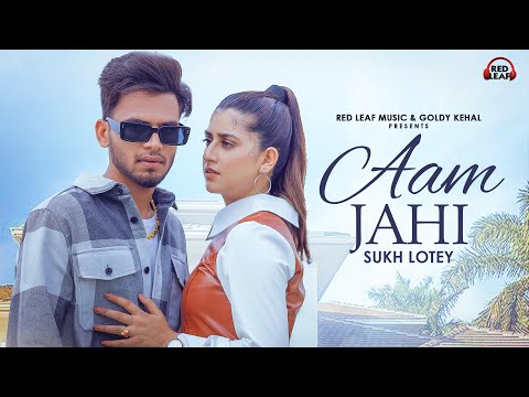 Aam Jahi (Official Video) Sukh Lotey | Swati Chauhan | New Punjabi Songs 2022 |  Punjabi Song