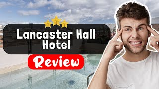 Lancaster Hall Hotel London Review - What REALLY Happened