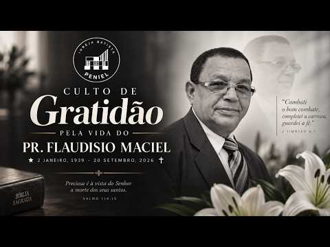 Culto de gratidão pela vida do Pr. Flaudisio Maciel 21-09-26