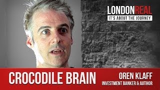 The Crocodile Brain - Oren Klaff | London Real