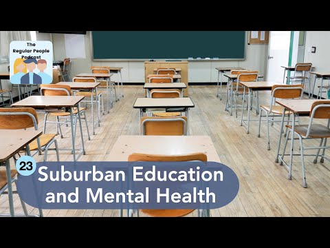 Suburban Education and Mental Health | The Regular People Podcast Ep. 23