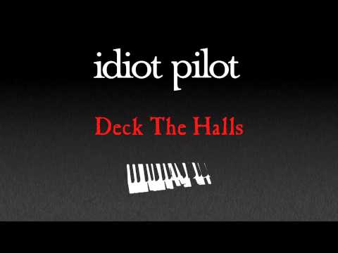 Idiot Pilot - Deck The Halls