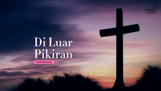 Di Luar Pikiran - GMS Worship || Lagu Rohani Kristen - Heavenly Worship Music