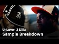 Sample Breakdown: U-Love - J Dilla