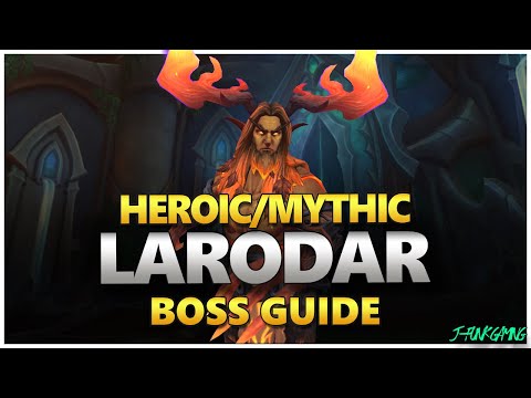 Larodar Raid Guide - Heroic/Mythic Larodar Amirdrassil Boss Guide