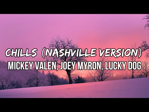 Mickey Valen, Joey Myron, Lucky Dog - Chills (Nashville Version) (Lyrics)