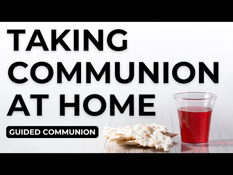 Taking Communion at Home | Guided Communion for Families and Individuals