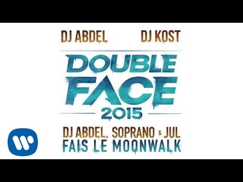 Double Face 2015 (Dj Abdel, Soprano & Jul) - Fais le Moonwalk (Audio officiel)