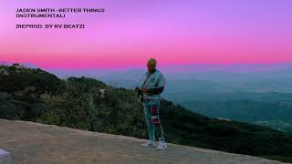 Jaden Smith - Better Things (Instrumental) [Reprod. by RV Beatz]