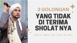 Download lagu 3 Golongan Yang Sholatnya Tidak Di Terima | Habib Jamal Bin Toha Ba'agil mp3