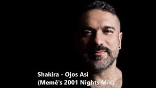 Shakira - Ojos Asi (Memê&#39;s 2001 Nights Mix)