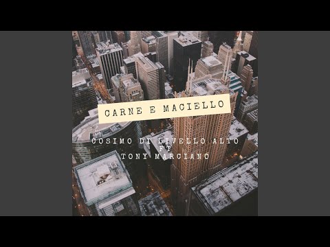 Carne e maciello (feat. Tony Marciano)