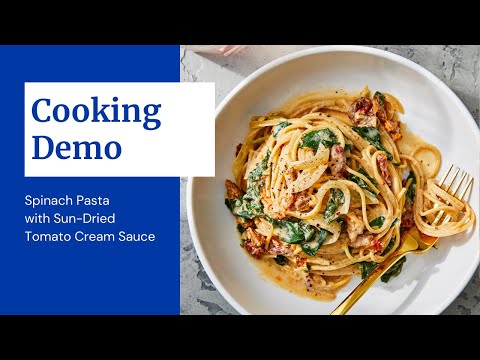 Cooking Demonstration: Spinach Pasta with Sun-Dried Tomato Cream Sauce