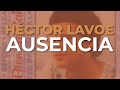 Héctor Lavoe - Ausencia (Audio Oficial)
