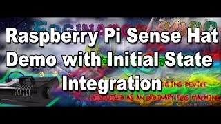 Project Foginator2000: #002 - Raspbery Pi Sense Hat Demo with InitialState Integration