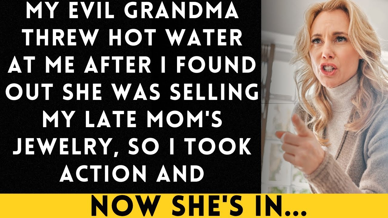 My Evil Grandma Threw Boiling Water at Me After I Discovered Her Selling My Late Mother's Jewelry...