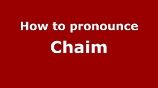 How to pronounce Chaim