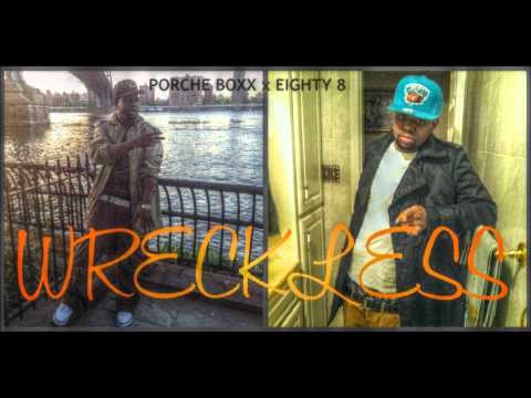 Porche Boxx Ft Eighty 8 - Wreckless