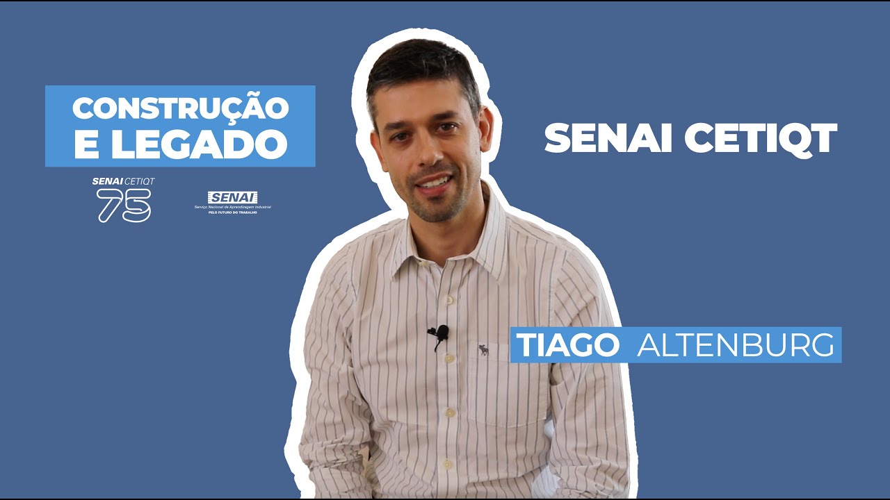 Série 75 anos SENAI CETIQT - Episódio 6:  Tiago Altenburg - Construção e Legado