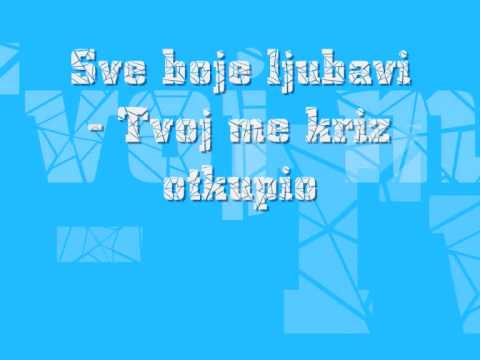 Sve boje ljubavi Tvoj me kriz otkupio