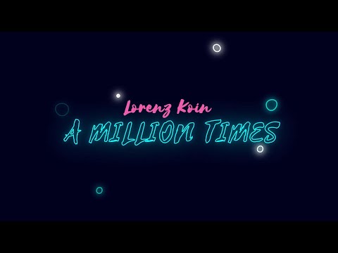 Lorenz Koin - A Million Times [Official Video Lyrics]