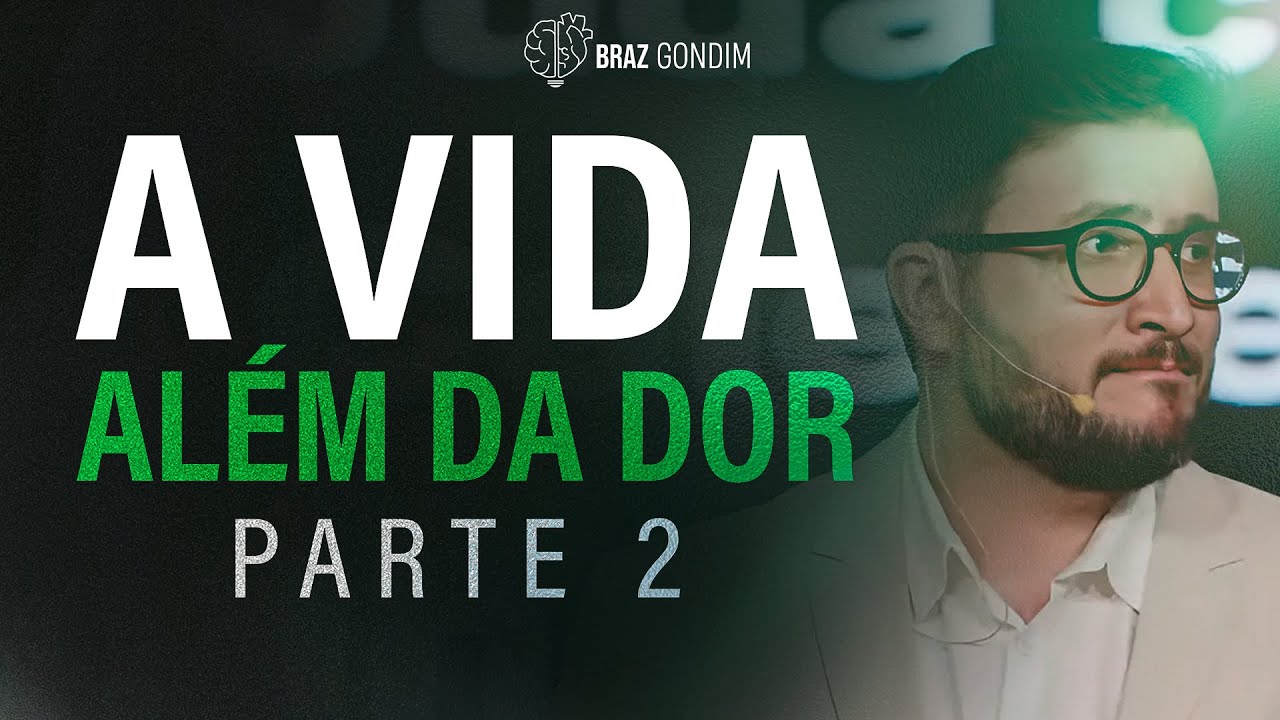Dr. Braz Gondim - A Vida Além da Dor parte 2