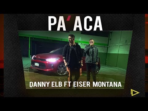 Danny Elb - Pa' Acá ft. Eiser Montana (Official Video)