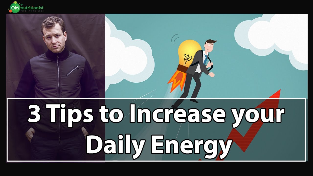 3 Tips to Increase your Daily Energy