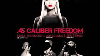Stess ft. Joe Scudda & Sha Stimuli - .45 Caliber Freedom