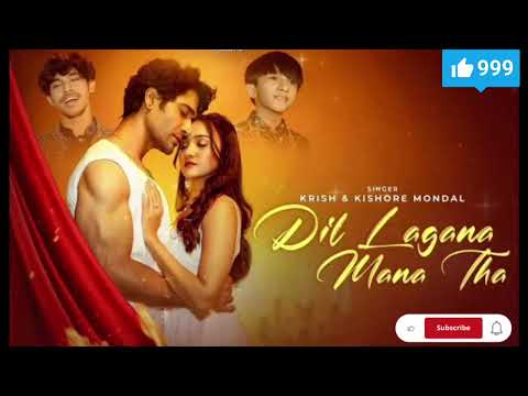 Dil lagana mana tha (KRISH &KISHORE MANDAL)