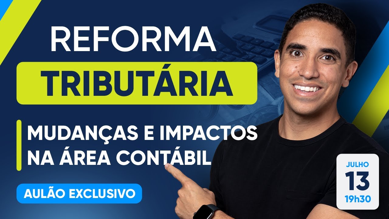 REFORMA TRIBUTÁRIA: MUDANÇAS NA ÁREA CONTÁBIL | COMO FICA