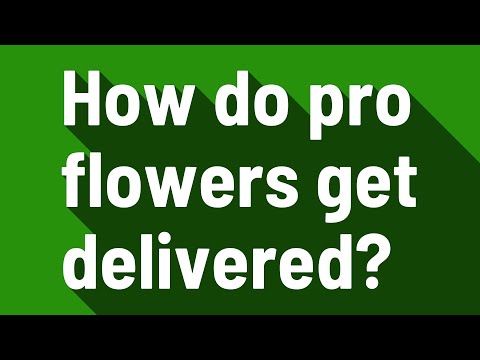How do pro flowers get delivered