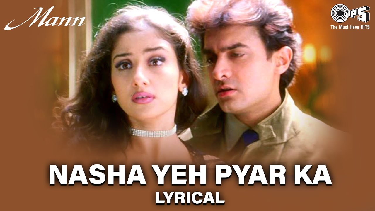 Nasha Yeh Pyar Ka Lyrics - Mann