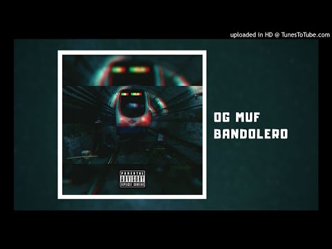 OG MUF - BANDOLERO