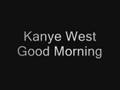 Kanye West-Goodmorning