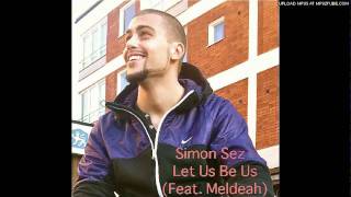 04 . Simon Sez - Let Us Be Us (Feat. Meldeah) (Produced by DJ Rizzla)