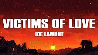 Joe Lamont - Victims of Love (Lyrics)