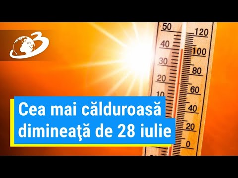 A fost cea mai călduroasă dimineaţă de 28 iulie de când se fac măsurători