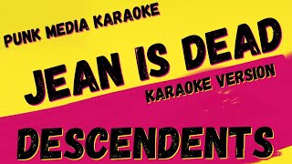 DESCENDENTS ✴ JEAN IS DEAD ✴ KARAOKE INSTRUMENTAL ✴ PMK