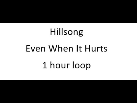 Hillsong Even When It Hurts 1 hour loop