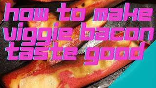 6,000 Subscriber Special How to make Veggie Bacon Tasted Good