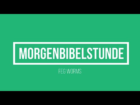 Morgenbibelstunde | 2.Petrus 3,11-18 | FeG Worms