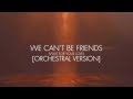 Ariana Grande We Can T Be Friends Wait For Your Love Orchestral Version