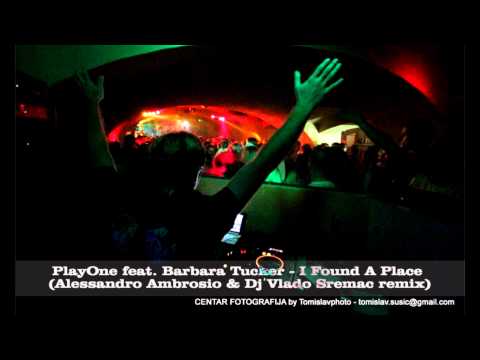 PlayOne feat. Barbara Tucker - I Found A Place (Alessandro Ambrosio & Dj Vlado Sremac remix)