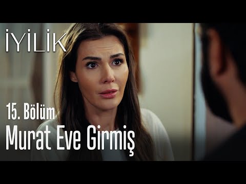 Murat eve girmiş - İyilik 15. Bölüm