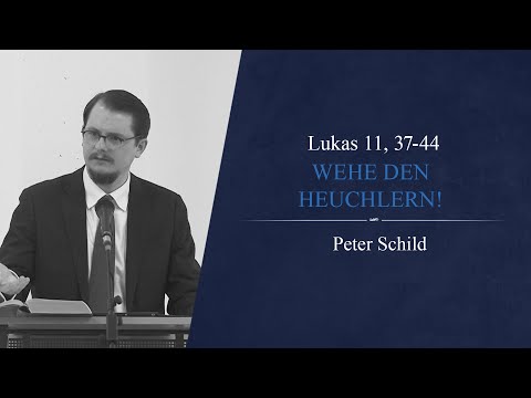 Wehe den Heuchlern! (Lukas 11, 37-44) - Peter Schild
